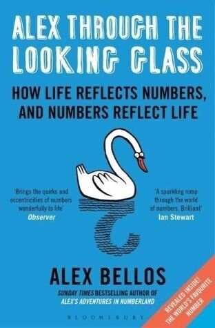 Alex Through the Looking-Glass : How Life Reflects Numbers, and Numbers Reflect Life (Paperback)