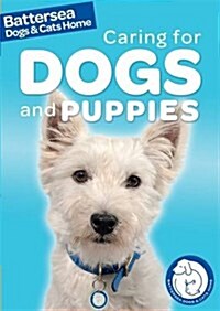 Battersea Dogs & Cats Home: Pet Care Guides: Caring for Dogs and Puppies (Paperback, Illustrated ed)