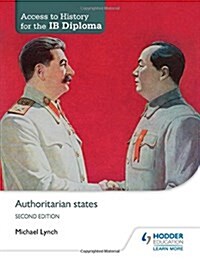 Access to History for the IB Diploma: Authoritarian states Second Edition (Paperback)