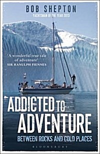 Addicted to Adventure : Between Rocks and Cold Places (Paperback)