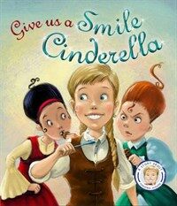 Fairytales Gone Wrong: Give Us a Smile Cinderella : A Story About Personal Hygiene (Paperback)