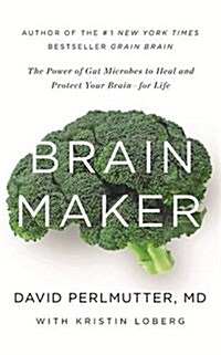 Brain Maker : The Power of Gut Microbes to Heal and Protect Your Brain - for Life (Paperback)