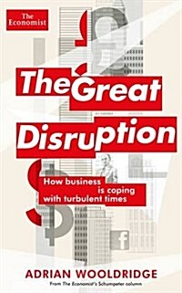 The Great Disruption : How Business is Coping with Turbulent Times (Paperback)