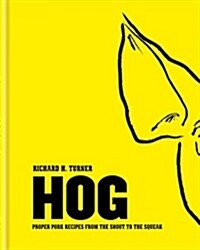 Hog : Proper Pork Recipes from the Snout to the Squeak (Hardcover)