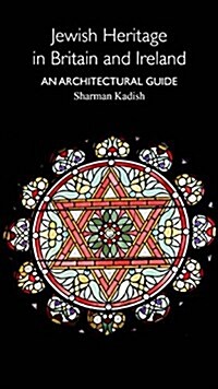 Jewish Heritage in Britain and Ireland : An Architectural Guide (Paperback, Second Edition)