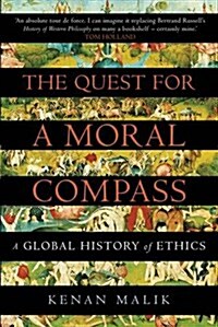 The Quest for a Moral Compass : A Global History of Ethics (Paperback)