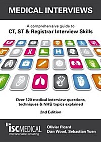 Medical Interviews - a Comprehensive Guide to Ct, St and Registrar Interview Skills : Over 120 Medical Interview Questions, Techniques and NHS Topics  (Paperback, 2 Revised edition)