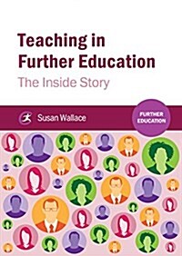 Teaching in Further Education : The Inside Story (Paperback)