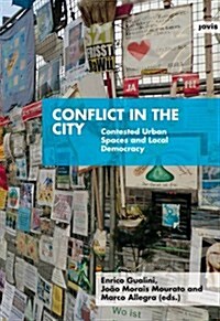 Conflict in the City: Contested Urban Spaces and Local Democracy (Paperback)