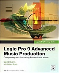 [중고] Logic Pro 9 Advanced Music Production [With DVD ROM] (Paperback)