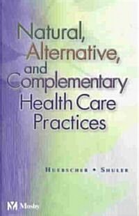 Natural, Alternative, and Complementary Health Care Practices (Paperback)