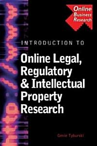 Introduction to Online Legal, Regulatory, & Intellectual Property Research (Hardcover)