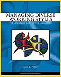 Managing Diverse Working Styles: The Leadership Competitive Advantage (Paperback)