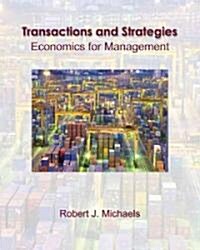 Transactions and Strategies: Economics for Management (with Infoapps) (Hardcover)