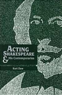 Acting Shakespeare & His Contemporaries (Paperback)