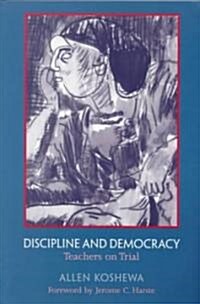 Discipline and Democracy: Teachers on Trial (Paperback)