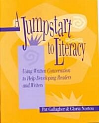 A Jumpstart to Literacy: Using Written Conversation to Help Developing Readers and Writers (Paperback)