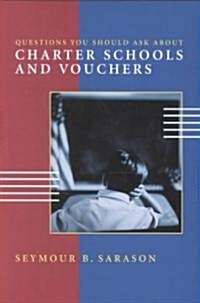 Questions You Should Ask about Charter Schools and Vouchers (Paperback)
