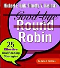 Good-Bye Round Robin: 25 Effective Oral Reading Strategies (Paperback, Updated)