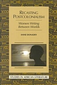 Recasting Postcolonialism (Paperback)