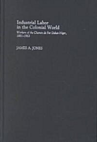Industrial Labor in the Colonial World (Hardcover)