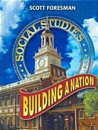 Social Studies 2005 Pupil Edition Grade 4 and 5 Building a Nation (Hardcover)