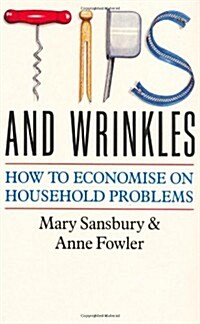 Tips and Wrinkles: How to Economise on Household Problems (Paperback, Revised)