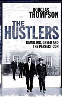 The Hustlers : Gambling, Greed and the Perfect Con (Paperback)