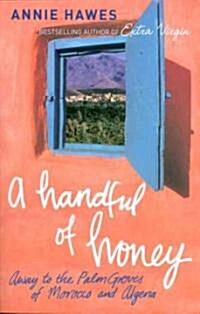 A Handful of Honey : Away to the Palm Groves of Morocco and Algeria (Paperback)