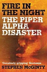 Fire in the Night : The Piper Alpha Disaster (Paperback)