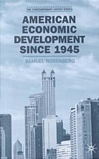 American Economic Development Since 1945 : Growth, Decline and Rejuvenation (Paperback)