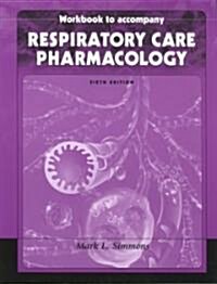 Respiratory Care Pharmacology Workbook (Paperback, 6th, Workbook)