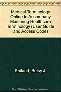 Medical Terminology Online to Accompany Mastering Healthcare Terminology (User Guide+ Access Code) (Pass Code, Paperback)