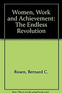 Women, Work and Achievement : The Endless Revolution (Paperback)