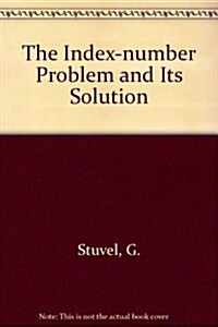 The Index-Number Problem and Its Solution (Hardcover)