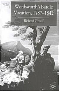 Wordsworths Bardic Vocation, 1787-1842 (Hardcover)