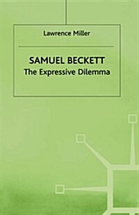 Samuel Beckett: The Expressive Dilemma (Hardcover)