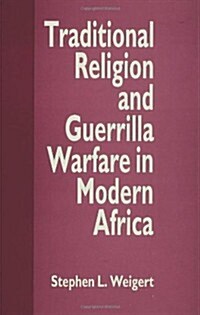 Traditional Religion and Guerrilla Warfare in Modern Africa (Hardcover)