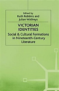 Victorian Identities : Social and Cultural Formations in Nineteenth-century Literature (Hardcover)