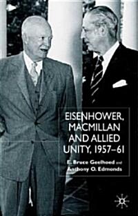 Eisenhower, Macmillan and Allied Unity, 1957-1961 (Hardcover)