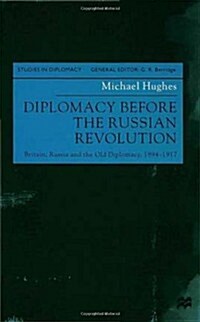 Diplomacy before the Russian Revolution : Britain, Russia and the Old Diplomacy, 1894 - 1917 (Hardcover)