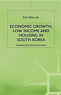 Economic Growth, Low Income and Housing in South Korea (Hardcover)