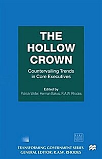 The Hollow Crown : Countervailing Trends in Core Executives (Paperback)