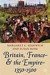 Britain, France and the Empire, 1350-1500 : Darkest before Dawn (Paperback)