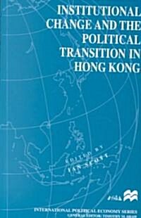 Institutional Change and the Political Transition in Hong Kong (Hardcover)