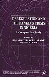 Deregulation and the Banking Crisis in Nigeria : A Comparative Study (Hardcover)