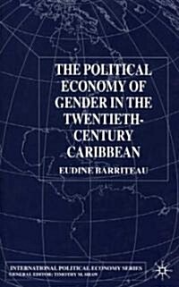 The Political Economy of Gender in the Twentieth-century Caribbean (Hardcover)