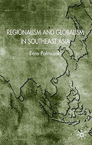 Regionalism and Globalism in Southeast Asia (Hardcover)