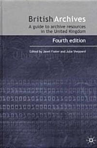 British Archives : A Guide to Archive Resources in the UK (Hardcover, 4th ed. 2002)