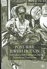 Post-war Jewish Fiction : Ambivalence, Self Explanation and Transatlantic Connections (Hardcover)